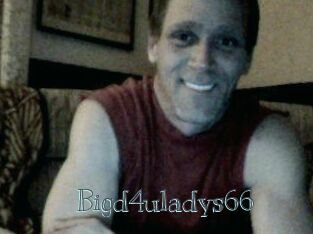 Bigd4uladys66