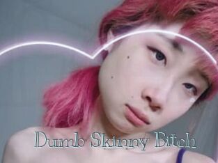 Dumb_Skinny_Bitch