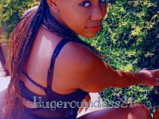 Hugeroundass21