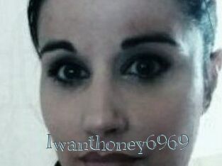 Iwanthoney6969