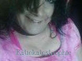 Katiekatostrophic