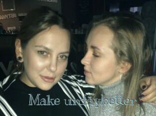 Make_urdaybetter