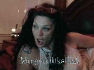 Mmgoodlikethat