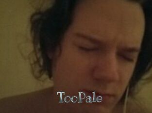 TooPale