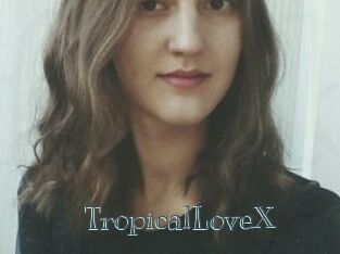 TropicalLoveX