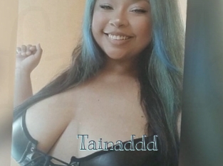 Tainaddd