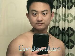Uncutamature