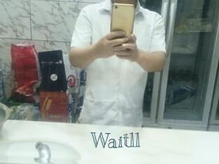 Waitll